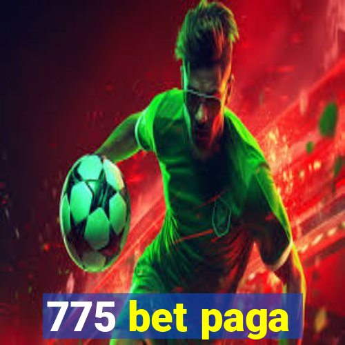 775 bet paga